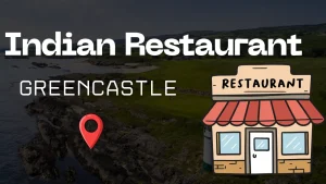 Best Indian Restaurant in Greencastle – A Local Food Lover’s Honest Review